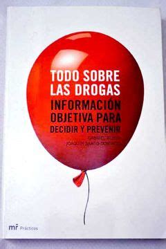 Libro Todo Sobre Las Drogas Informaci N Objetiva Para Decidir Y