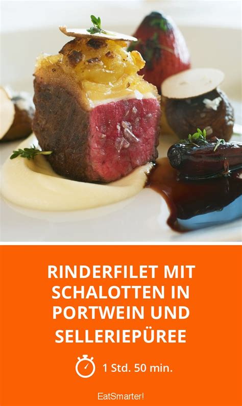 Rinderfilet mit Schalotten in Portwein und Selleriepüree Rezept EAT