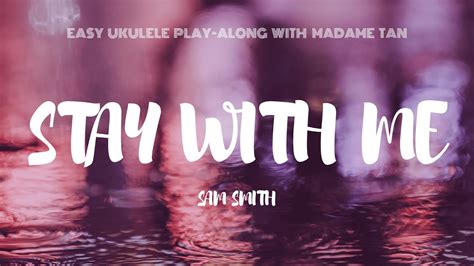 Stay With Me By Sam Smith Easy Ukulele Play Along Youtube