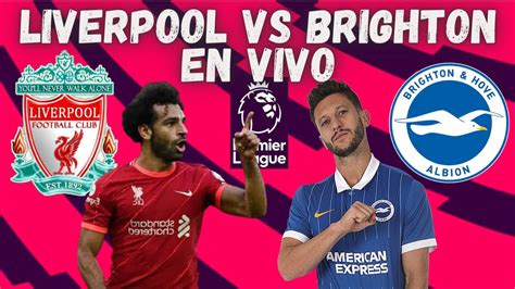 Liverpool Vs Brighton En Vivo🔥 Reacción Y Comentarios En Directo⚽