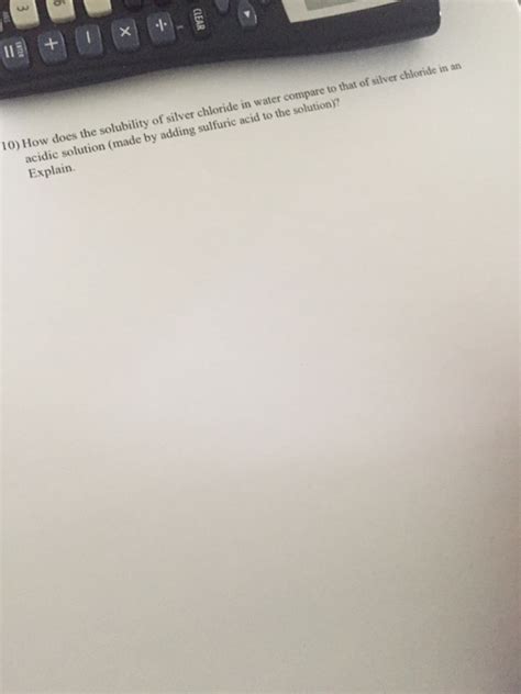Solved 10) How does the solubility of silver chloride in | Chegg.com