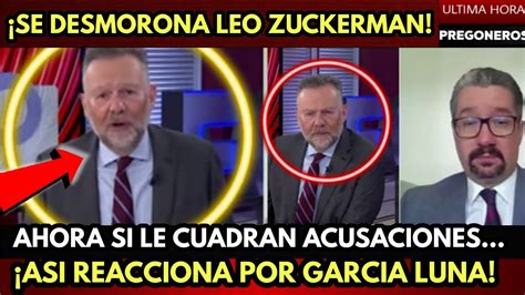 SE DESMORONA LEO ZUCKERMAN AHORA SI LE CUADRA ASI REACCIONA POR