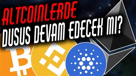 ALTCOINLERDE DÜŞÜŞ DEVAM EDECEK Mİ BITCOINDE SON DURUM BTC ETH