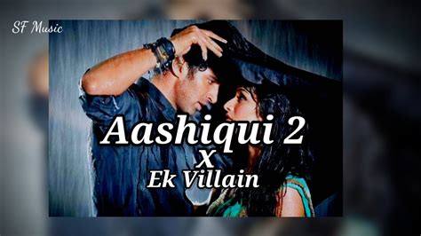 Aashiqui 2 X Ek Villain Mashup Lofi Song — Slowed And Reverb Best Lofi