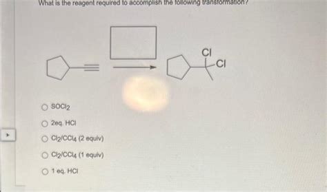 Solved What Is The Reagent Required To Accomplish The Chegg