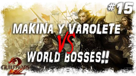 Mákina y Varolete en Guild Wars 2 World bosses Hielo y Fuego MMOrpg