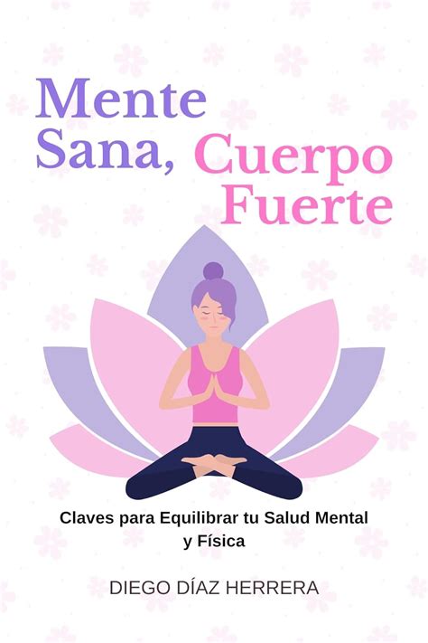 Mente Sana Cuerpo Fuerte Claves Para Equilibrar Tu Salud