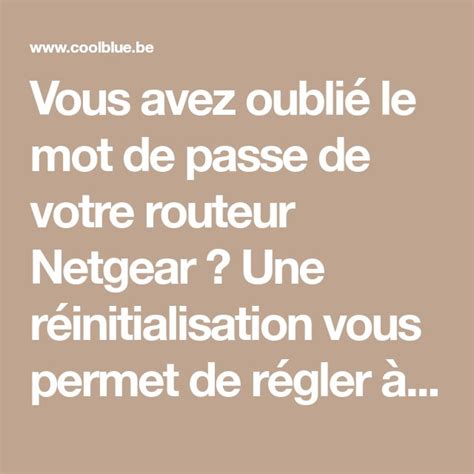 Vous Avez Oublié Le Mot De Passe De Votre Routeur Netgear Une Réinitialisation Vous Permet De