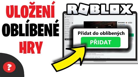 Jak PŘIDAT HRU do OBLÍBENÝCH v ROBLOXU Návod ROBLOX Uložení