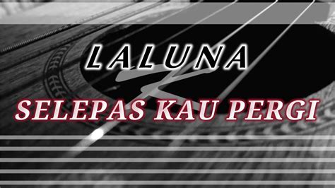 La Luna Selepas Kau Pergi Karaoke Gitar Akustik NO COPYRIGHT