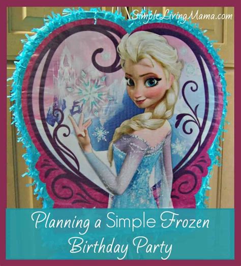 Planning A Simple Frozen Birthday Party Simple Living Mama