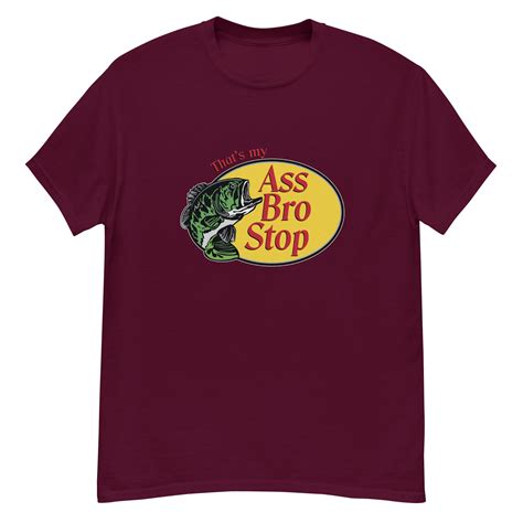 Thats My Ass Bro Stop Custom T Shirt Bass Pro Shop Etsy