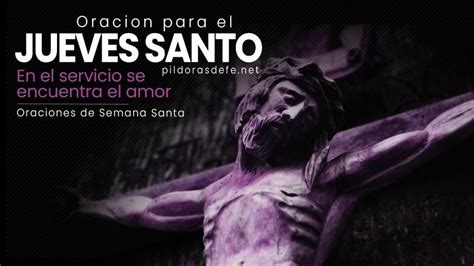 Oraciones Para El Jueves Santo Renueva Tu Fe En La Semana Santa Actualizado A 2024