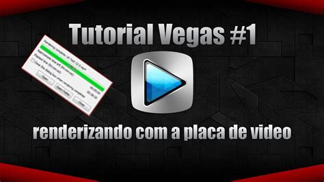 Como Renderizar V Deos Mais R Pido O Vegas Placa De V Deo