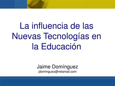 Ppt La Influencia De Las Nuevas Tecnolog As En La Educaci N