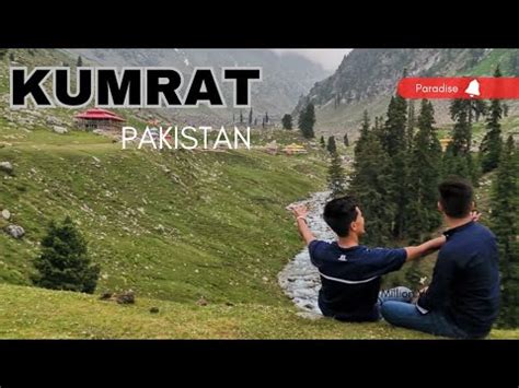 Exploring Kumrat Valley Beauty Of Pakistan S Khyber Pakhtunkhwa