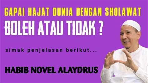 Habib Novel Alaydrus Menggapai Hajat Dunia Dengan Sholawat Youtube