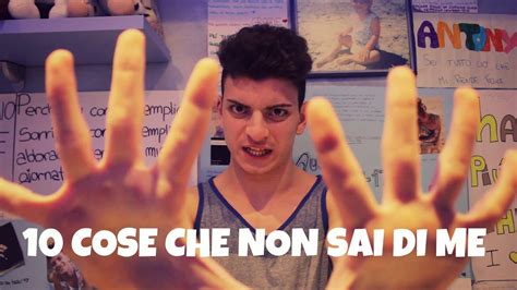 10 Cose Che Non Sai Di Me Youtube