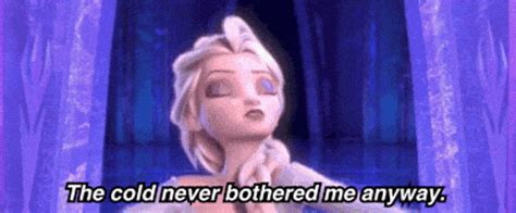 Cold Never Bothered Me Anyway Gifs Find Share On Giphy