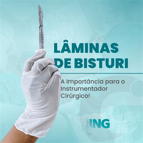 A Import Ncia Das L Minas De Bisturi Na Atua O Do Instrumentador