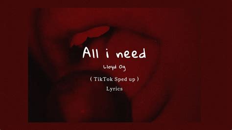 Lloyd - All I Need ( TikTok Sped Up + Lyrics ) - YouTube Music