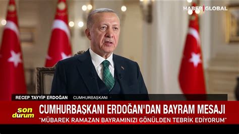 Cumhurbaşkanı Erdoğandan Ramazan Bayramı Mesajı Milletimiz Doğruya Doğru Diyecektir