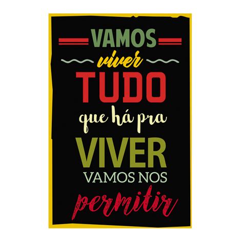 Placa Decorativa Vamos Viver Tudo Que Há Para Viver Vamos Nos Permitir