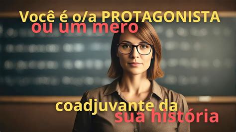 Protagonista ou coadjuvante da sua história profissional YouTube