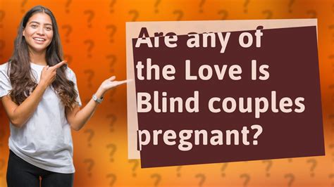 Are Any Of The Love Is Blind Couples Pregnant Youtube