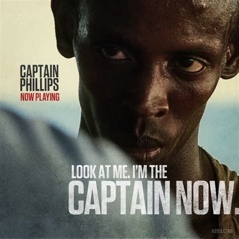 Captain Phillips Movie Quote: 'Look at me. I'm the captain now.' | Movie quotes, Best movie ...