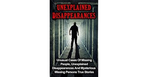 Unexplained Disappearances: Unusual Cases Of Missing People ...