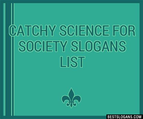 100 Catchy Science For Society Slogans 2024 Generator Phrases