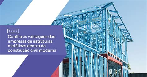 Empresas de estruturas metálicas destacando o seu projeto no mercado