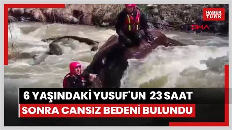 Dereye D En Ya Ndaki Yusuf Un Saat Sonra Cans Z Bedeni Bulundu