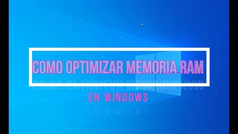 Optimiza La Memoria RAM 2023 ACELERA Tu Windows Al MAXIMO YouTube