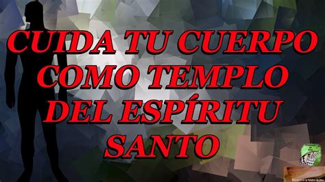 Cuida Tu Cuerpo Como Templo Del Espíritu Santo Youtube