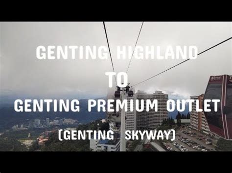 Taking Genting Skyway Cable Car From Genting Highland To Genting