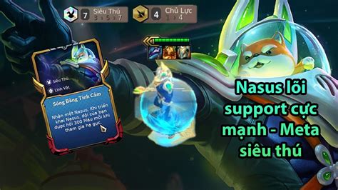 Nasus Lõi Support Dễ Chơi ⭐⭐⭐ Meta Siêu Thú Ft 7 Siêu Thú 4 Chủ Lực