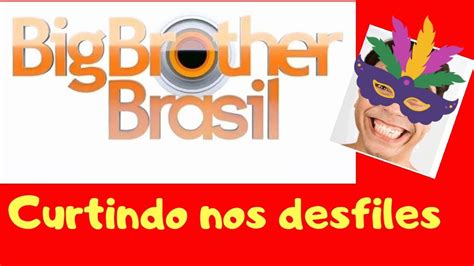 Big Brother Brasil E Os Desfiles Das Escolas De Samba Youtube