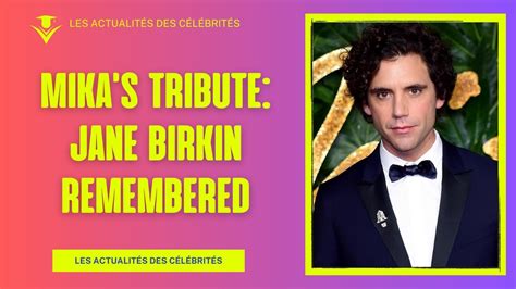 Jane Birkin Mika Lui Rend Hommage Avec Une Chanson Youtube