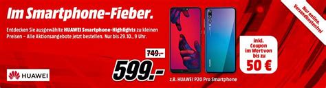 Media Markt Huawei Smartphonefieber Gutscheine Z B Huawei P Pro