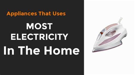 8 Appliances That Use The Most Electricity In The Home 2024