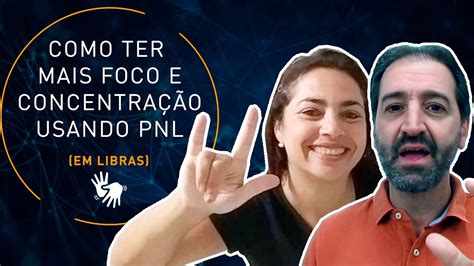 COMO TER MAIS FOCO E CONCENTRAÇÃO USANDO PNL YouTube