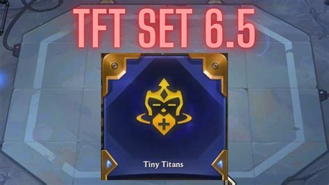 NEW AUGMENT TINY TITANS TFT Set 6 5 YouTube