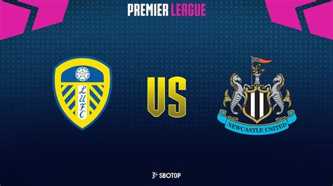 Premier League Leeds United Vs Newcastle United Youtube