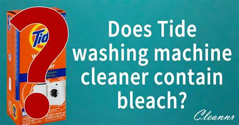 Does Tide washing machine cleaner contain bleach? - Cleannr