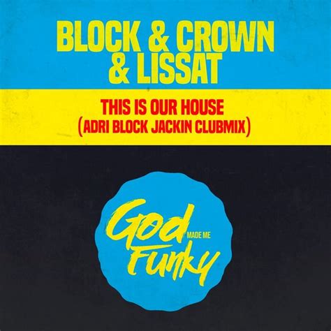 Block And Crown And Lissat This Is Our House On Traxsource