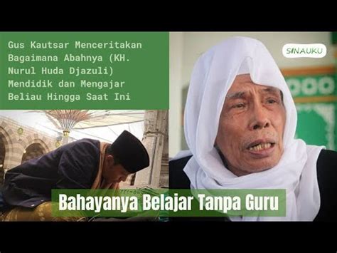 Gus Kautsar Bahayanya Ngaji Tanpa Guru Ngaji Kitab Bab