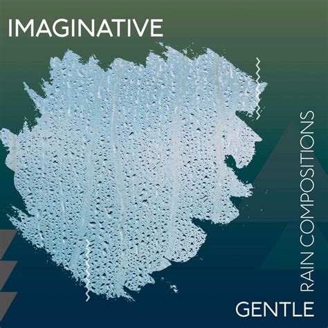 ZZz Imaginative Gentle Rain Compositions ZZz Album By Rain Sounds