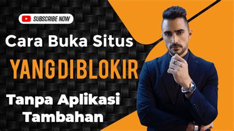 Cara Buka Situs Yang Diblokir Tanpa Aplikasi Tambahan Youtube